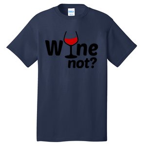 Wine Not Tall T-Shirt