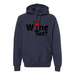 Wine Not Premium Hoodie