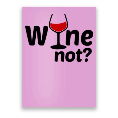 Wine Not Poster