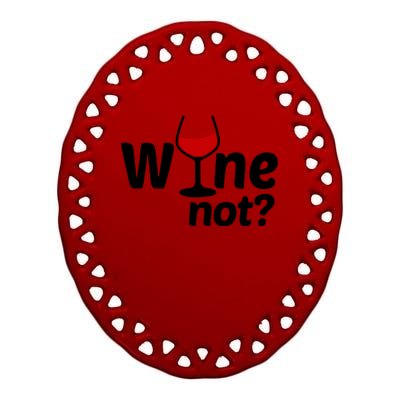 Wine Not Ceramic Oval Ornament