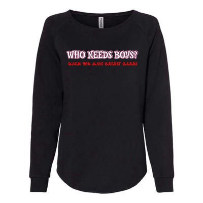 Who Needs When You Have Credit Cards Funny Design Womens California Wash Sweatshirt