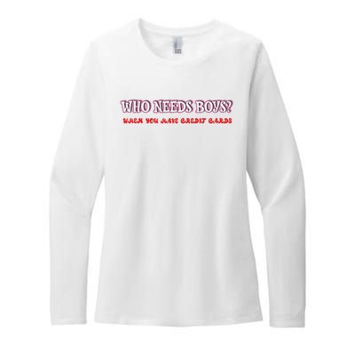 Who Needs When You Have Credit Cards Funny Design Womens CVC Long Sleeve Shirt