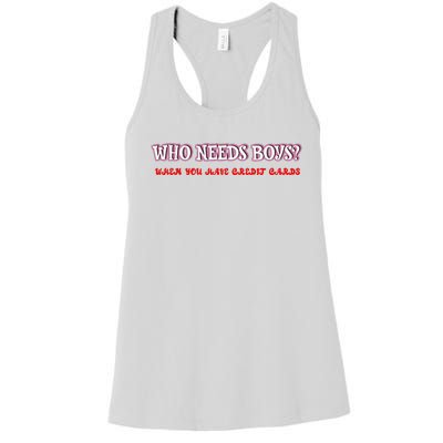 Who Needs When You Have Credit Cards Funny Design Women's Racerback Tank