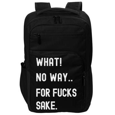 What No Way For Fucks Sake Sarcasm Saying Impact Tech Backpack