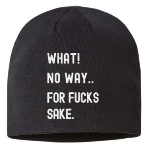 What No Way For Fucks Sake Sarcasm Saying Sustainable Beanie