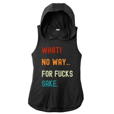 What No Way For Fucks Sake Sarcasm Saying Ladies PosiCharge Tri-Blend Wicking Draft Hoodie Tank