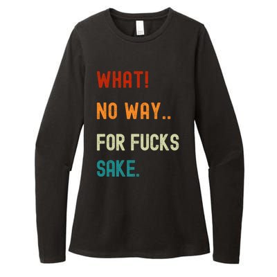 What No Way For Fucks Sake Sarcasm Saying Womens CVC Long Sleeve Shirt