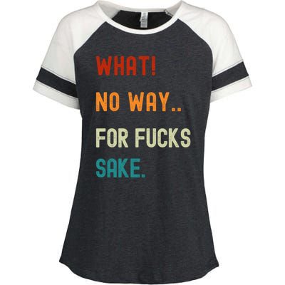 What No Way For Fucks Sake Sarcasm Saying Enza Ladies Jersey Colorblock Tee