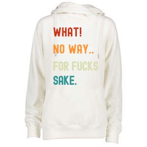 What No Way For Fucks Sake Sarcasm Saying Womens Funnel Neck Pullover Hood