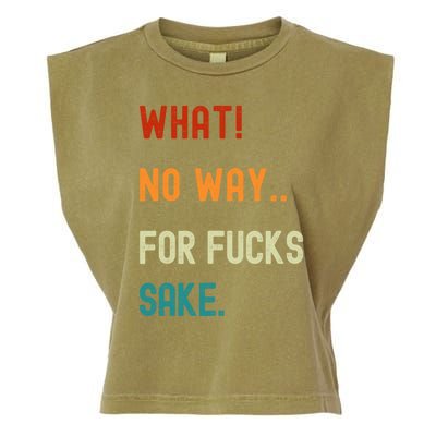 What No Way For Fucks Sake Sarcasm Saying Garment-Dyed Women's Muscle Tee