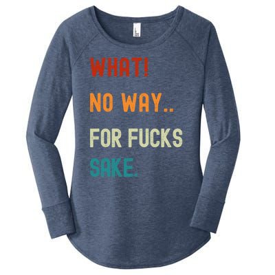 What No Way For Fucks Sake Sarcasm Saying Women's Perfect Tri Tunic Long Sleeve Shirt