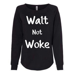 Walt Not Woke Womens California Wash Sweatshirt