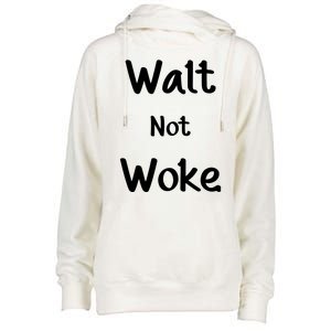 Walt Not Woke Womens Funnel Neck Pullover Hood