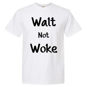 Walt Not Woke Garment-Dyed Heavyweight T-Shirt