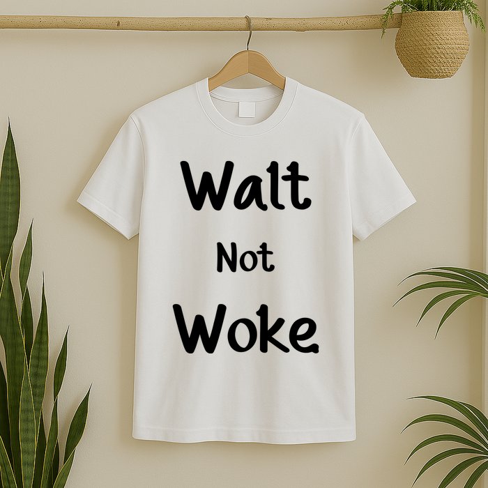 Walt Not Woke T-Shirt
