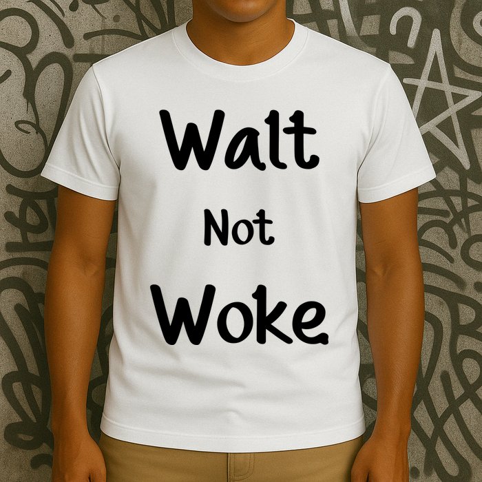 Walt Not Woke T-Shirt