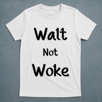 Walt Not Woke T-Shirt