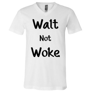 Walt Not Woke V-Neck T-Shirt