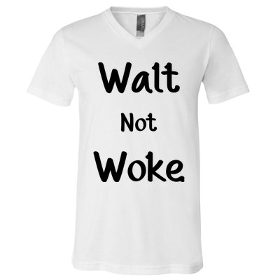 Walt Not Woke V-Neck T-Shirt