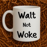 Walt Not Woke Mug