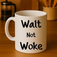 Walt Not Woke Mug
