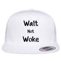 Walt Not Woke Flat Bill Trucker Hat
