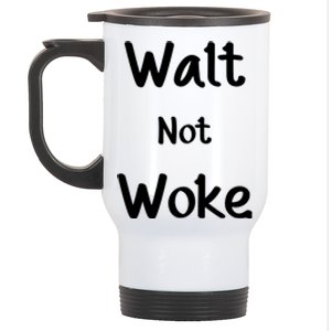 Walt Not Woke Stainless Steel Travel Mug