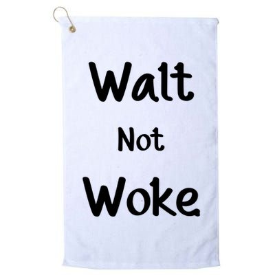 Walt Not Woke Golf Towel