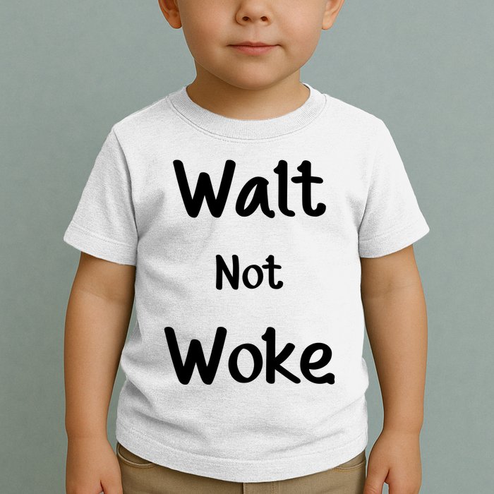 Walt Not Woke Toddler T-Shirt