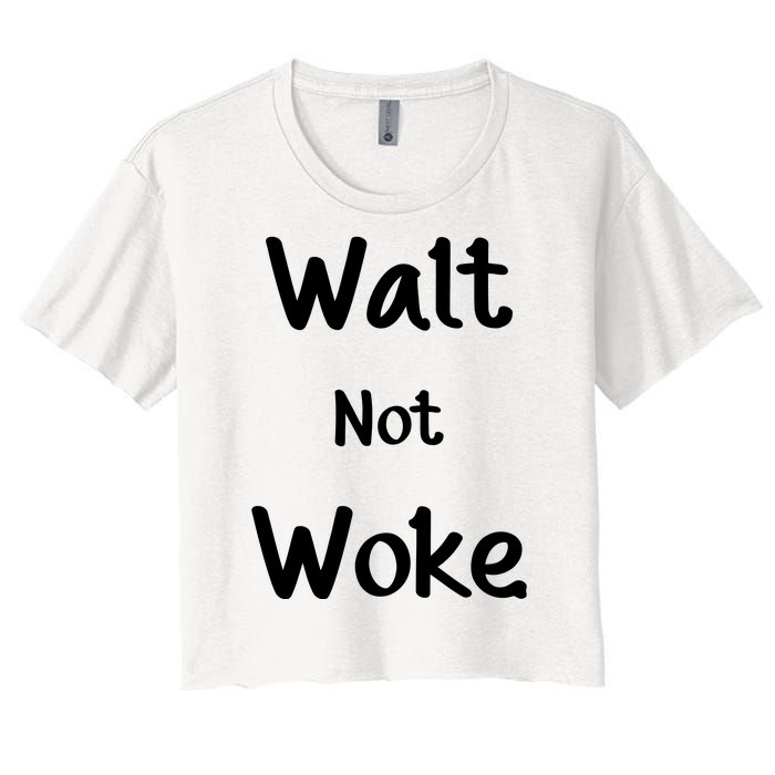 Walt Not Woke Women's Crop Top Tee