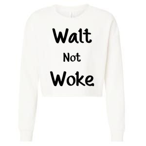 Walt Not Woke Cropped Pullover Crew