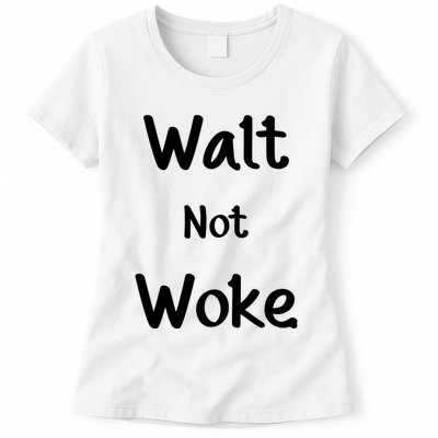 Walt Not Woke Womens T-Shirt