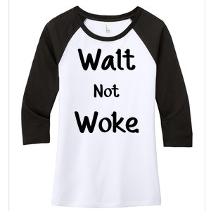 Walt Not Woke Women's Tri-Blend 3/4-Sleeve Raglan Shirt