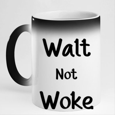 Walt Not Woke Funny 11oz Black Color Changing Mug