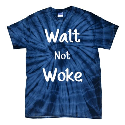 Walt Not Woke Funny Tie-Dye T-Shirt