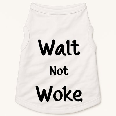 Walt Not Woke Funny Doggie Tank