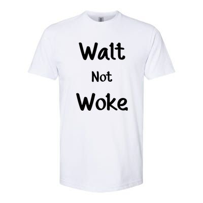 Walt Not Woke Funny Softstyle® CVC T-Shirt