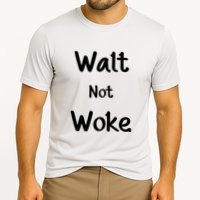 Walt Not Woke Funny Performance Shirt
