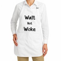 Walt Not Woke Funny Apron
