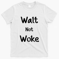 Walt Not Woke Funny T-Shirt