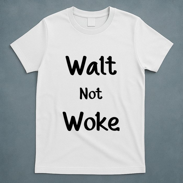 Walt Not Woke Funny T-Shirt