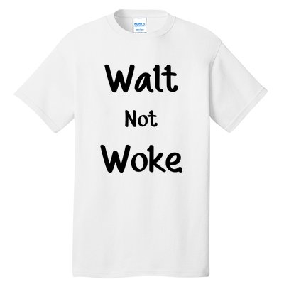 Walt Not Woke Funny Tall T-Shirt