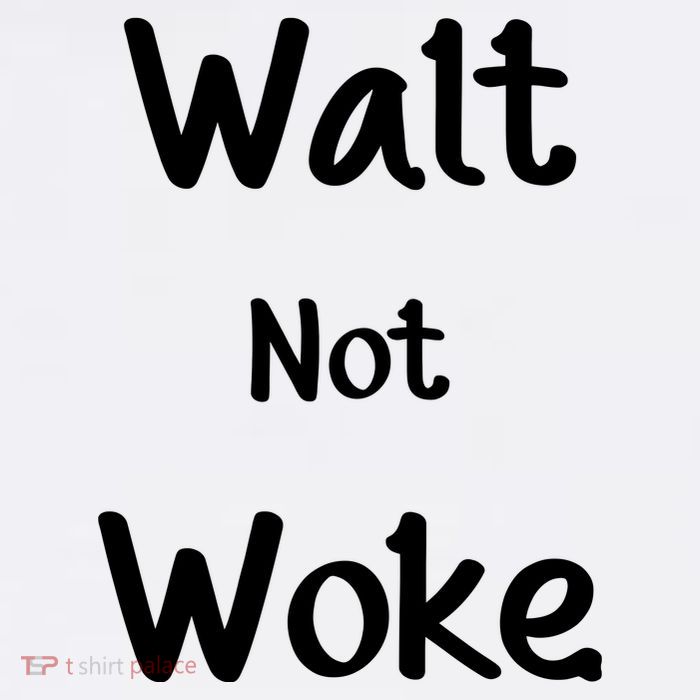 Walt Not Woke Funny Button
