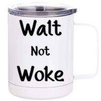 Walt Not Woke Funny 12 oz Stainless Steel Tumbler Cup