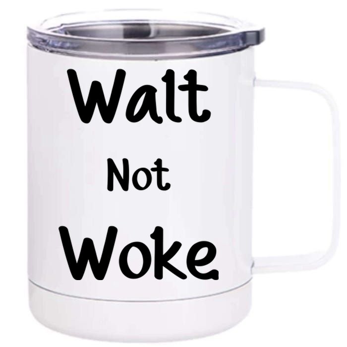 Walt Not Woke Funny 12 oz Stainless Steel Tumbler Cup