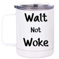 Walt Not Woke Funny 12 oz Stainless Steel Tumbler Cup