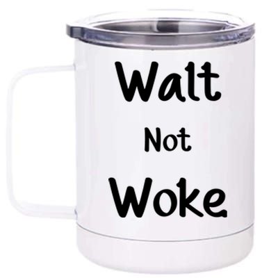 Walt Not Woke Funny 12 oz Stainless Steel Tumbler Cup