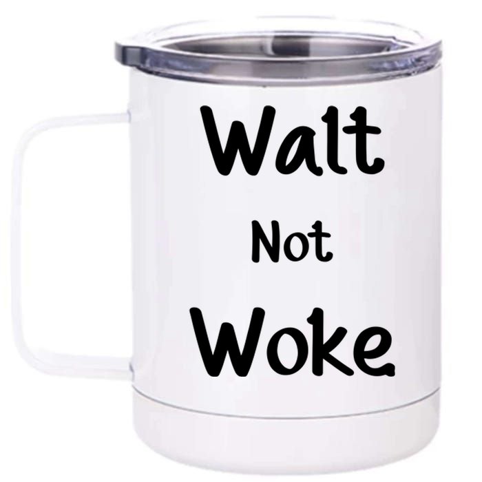 Walt Not Woke Funny 12 oz Stainless Steel Tumbler Cup