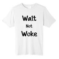 Walt Not Woke Funny Tall Fusion ChromaSoft Performance T-Shirt