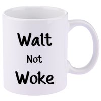 Walt Not Woke Funny 11oz C Handle Ceramic Mug